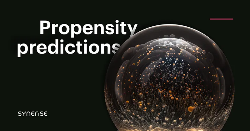 5 steps to boost your business results with Synerise AI Propensity model